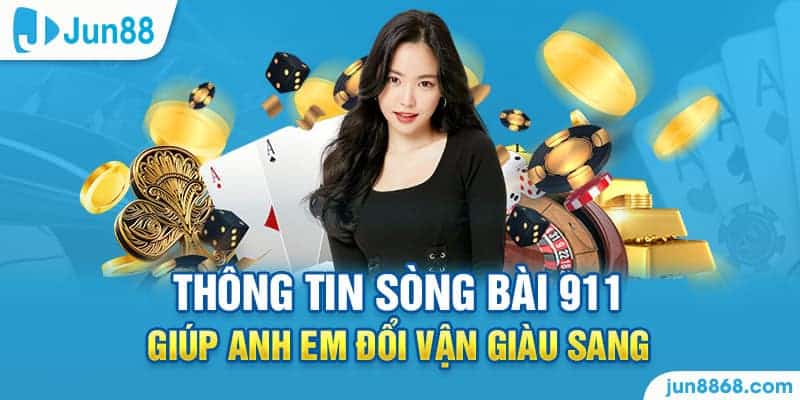 Khám phá Sòng Bài 911: Nơi Tận hưởng Niềm Vui Cờ Bạc